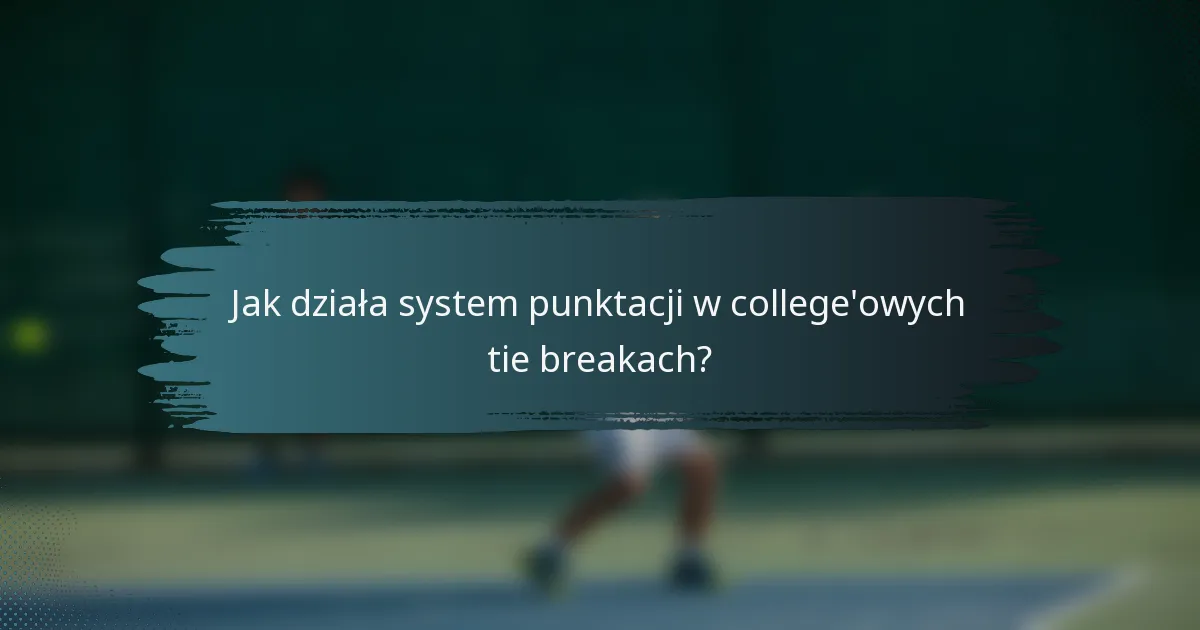 Jak działa system punktacji w college'owych tie breakach?