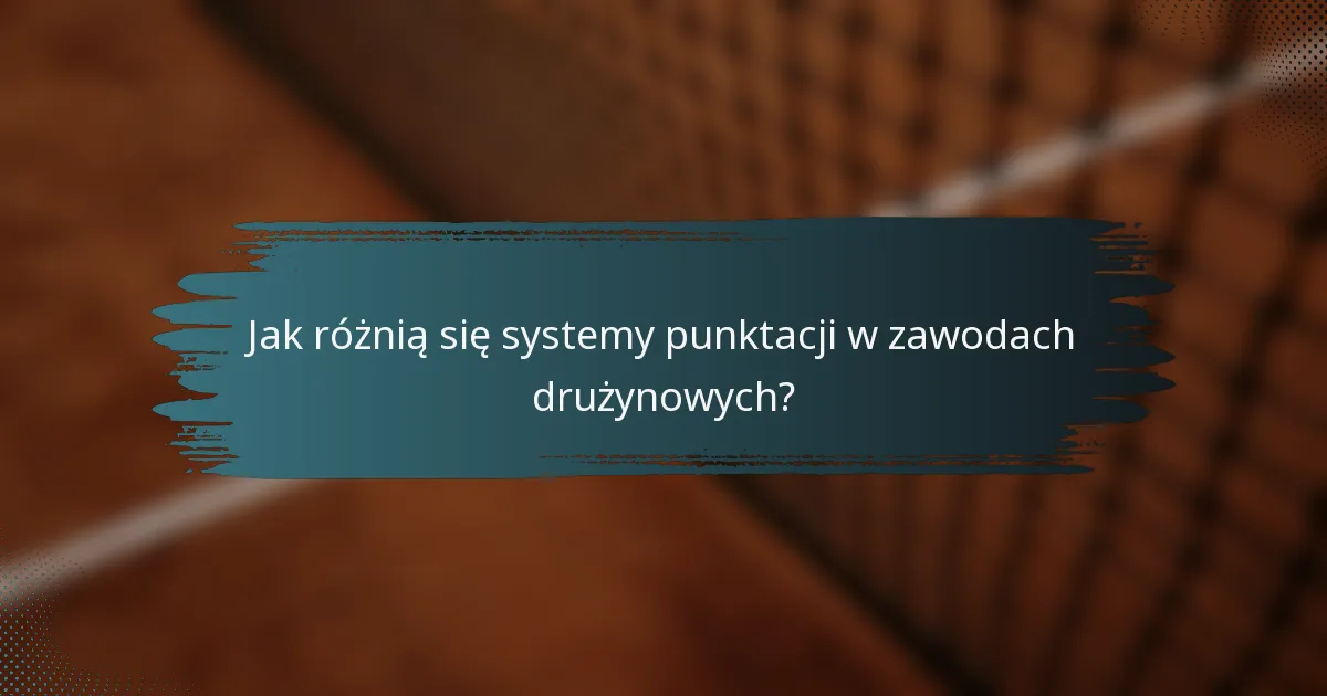 Jak różnią się systemy punktacji w zawodach drużynowych?
